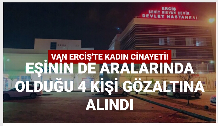 Van Erciş'te kadın cinayeti!