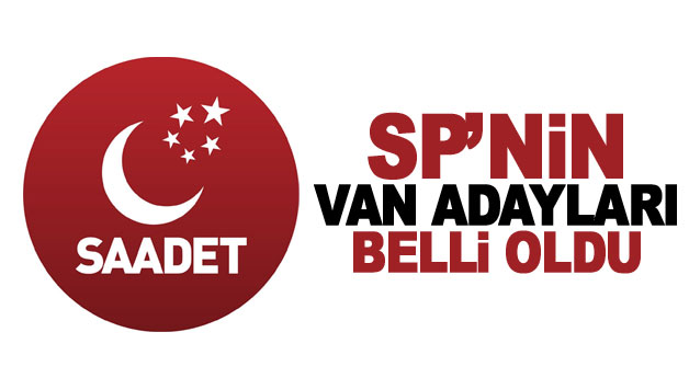 Saadet Partisi Van milletvekili adayları belli oldu