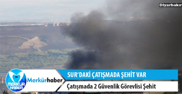 Sur'da Çatışma: 2 Şehit, 6 Yaralı