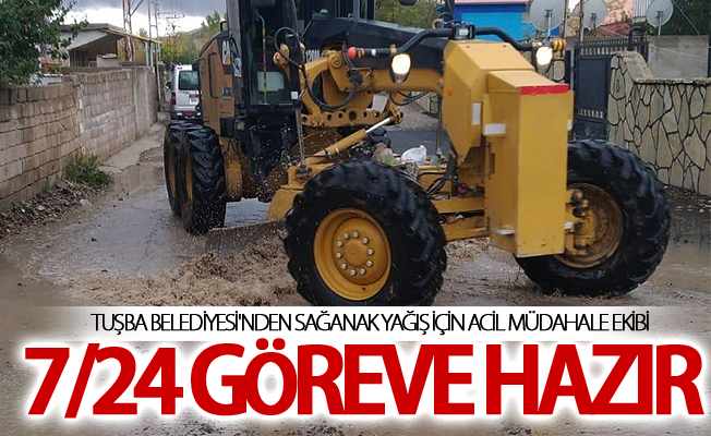 Tuşba Belediyesi'nden sağanak yağış için acil müdahale ekibi 7/24 göreve hazır