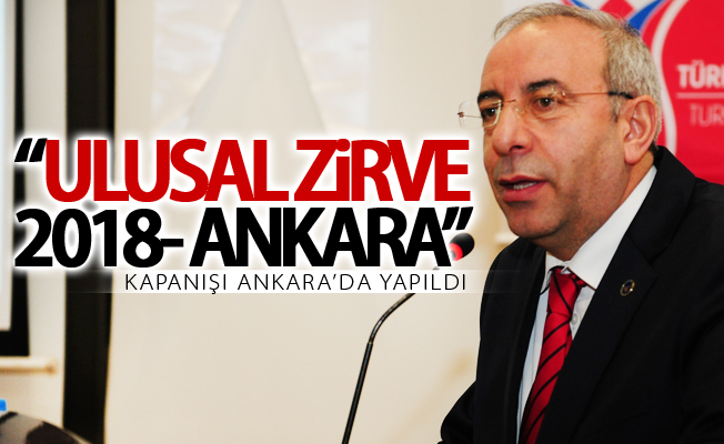 “Ulusal Zirve 2018- Ankara” kapanışı Ankara’da yapıldı