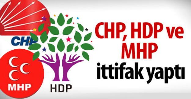 CHP, MHP ve HDP İttifak Yaptı