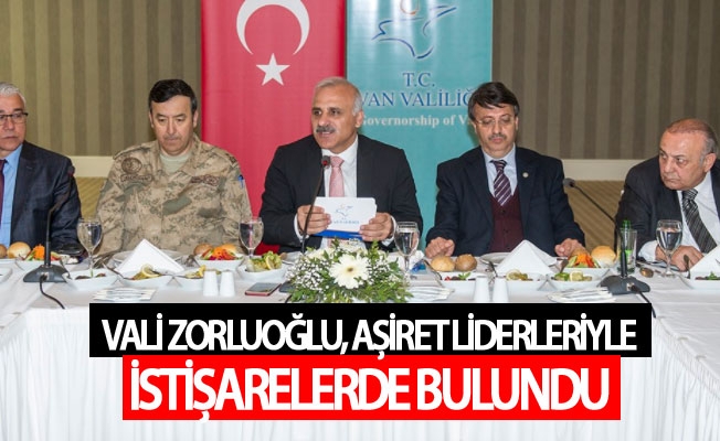 Vali Zorluoğlu, aşiret liderleriyle istişarelerde bulundu