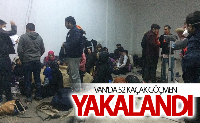 Van'da 52 kaçak göçmen yakalandı