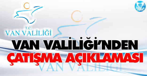 Van Valiliği'nden Açıklama