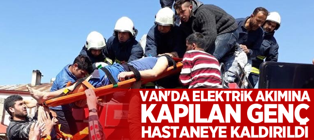 Van'da elektrik akımına kapılan genç hastaneye kaldırıldı