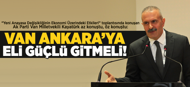 VAN ANKARA’YA ELİ GÜÇLÜ GİTMELİ!