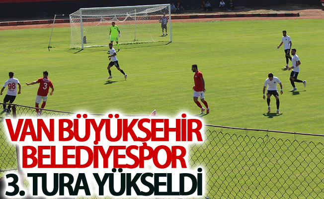 Van Büyükşehir Belediyespor 3. tura yükseldi