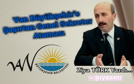 Van Büyükşehir’e Şaşırtan Genel Sekreter Ataması