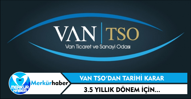 Van TSO'dan Tarihi Karar!