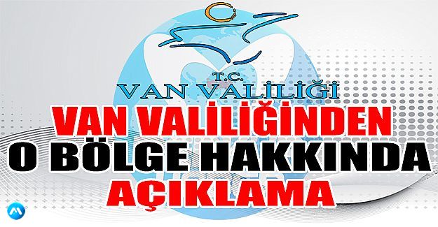 Van Valiliğinden Özalp’ta Gerçekleşen Çatışmalar Hakkında Açıklama