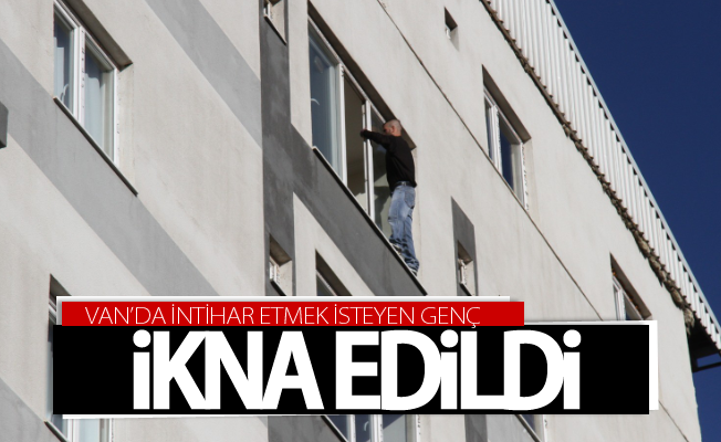 Van’da intihar etmek isteyen genç ikna edildi