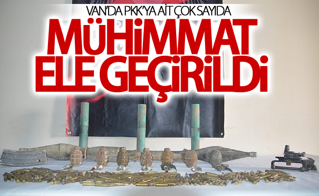 Van’da PKK’ya ait çok sayıda mühimmat ele geçirildi