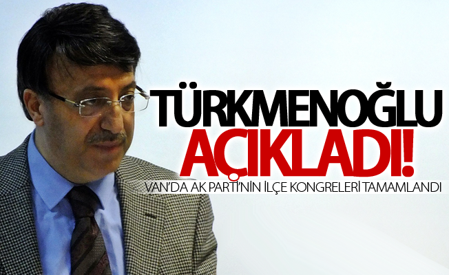 Van’da AK Parti’nin ilçe kongreleri tamamlandı