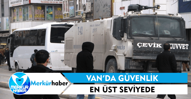 Van’da Güvenlik En Üst Seviyede