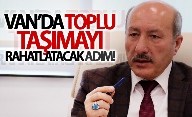 Van’da toplu taşımayı rahatlatacak adım