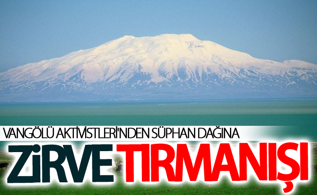 Vangölü Aktivistleri Süphan Dağı zirve tırmanışı gerçekleştirecek