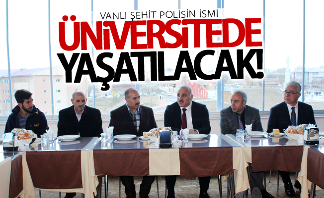 Vanlı şehit polisin ismi üniversitede yaşatılacak