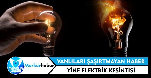 Vanlıları Şaşırtmayan Haber, Yine Elektrik Kesintisi