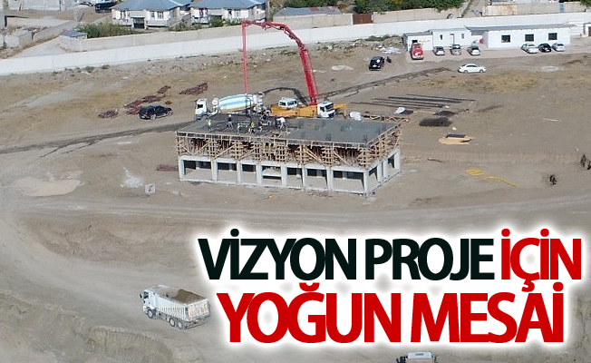 Vizyon proje için yoğun mesai